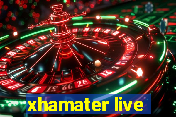 xhamater live